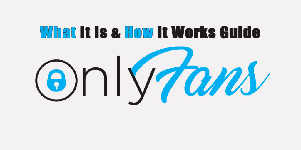 OnlyFans | What It Is & How It Works Guide [2022]