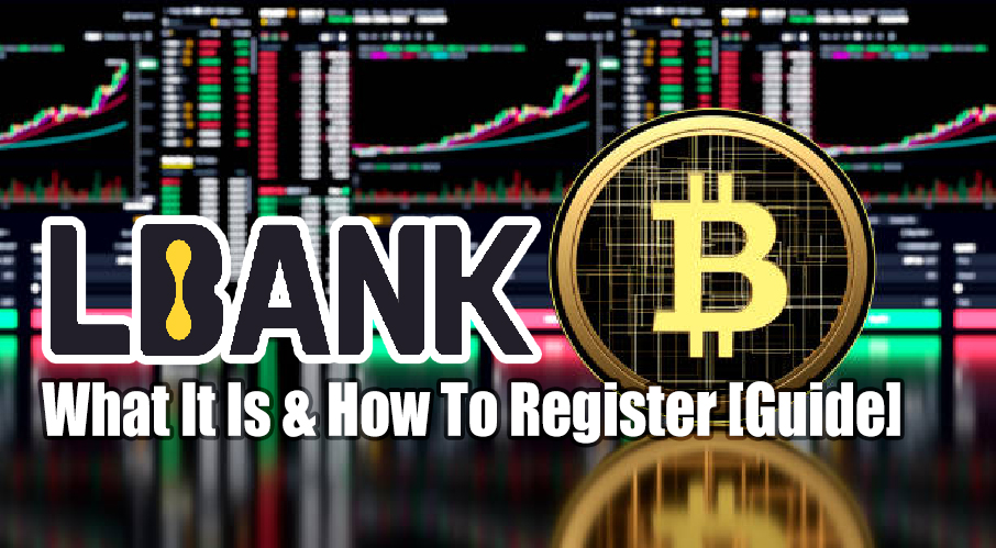 Lbank What It Is & How To Register [Guide]