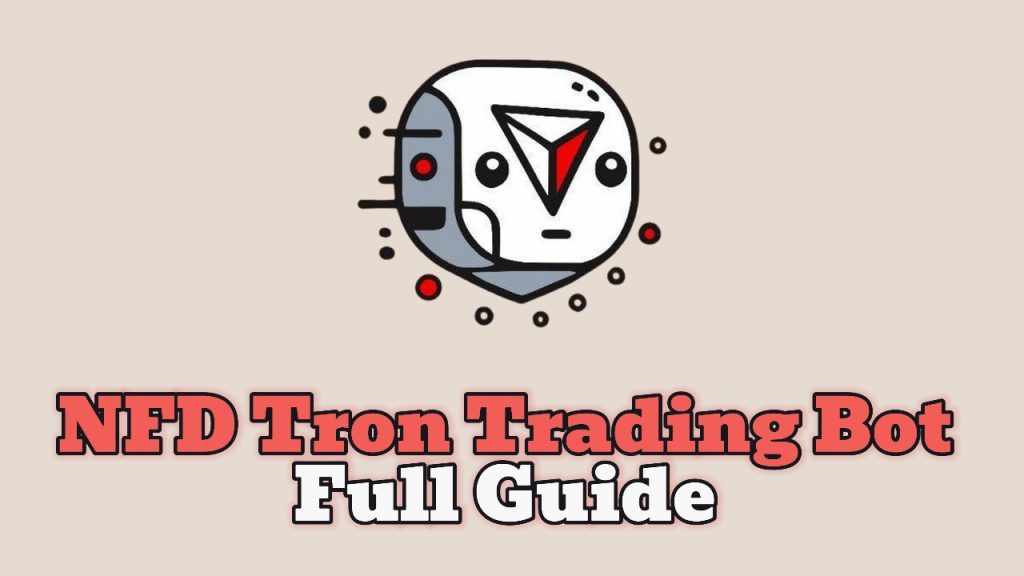 NFD Tron Trading Bot Full Guide